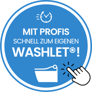 Das Bild ist ein grafisches Rundlogo in Blau mit weißer Schrift, das für das Produkt "WASHLET®" wirbt und den Text "MIT PROFIS SCHNELL ZUM EIGENEN WASHLET®!" enthält. Das Logo zeigt außerdem ein stilisiertes Symbol eines Washlets und eine Hand, die darauf hinweist, was eine schnelle und benutzerfreundliche Installation durch Fachleute symbolisieren könnte.